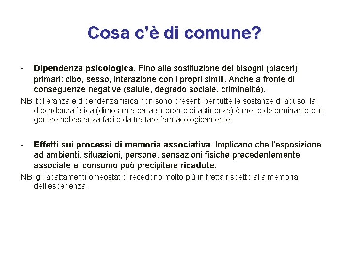 Cosa c’è di comune? - Dipendenza psicologica. Fino alla sostituzione dei bisogni (piaceri) primari: