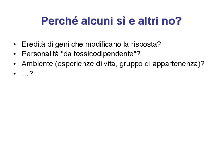 Perché alcuni sì e altri no? • • Eredità di geni che modificano la