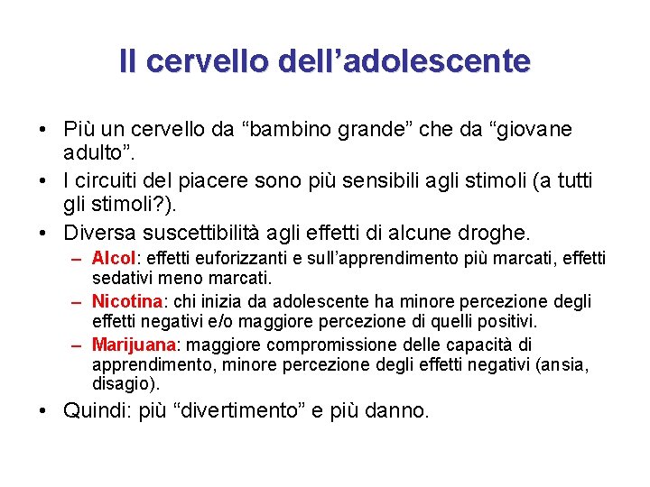 Il cervello dell’adolescente • Più un cervello da “bambino grande” che da “giovane adulto”.