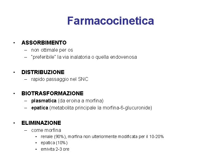 Farmacocinetica • ASSORBIMENTO – non ottimale per os – “preferibile” la via inalatoria o