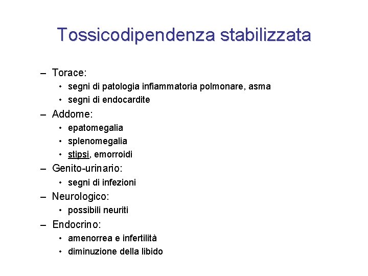 Tossicodipendenza stabilizzata – Torace: • segni di patologia infiammatoria polmonare, asma • segni di