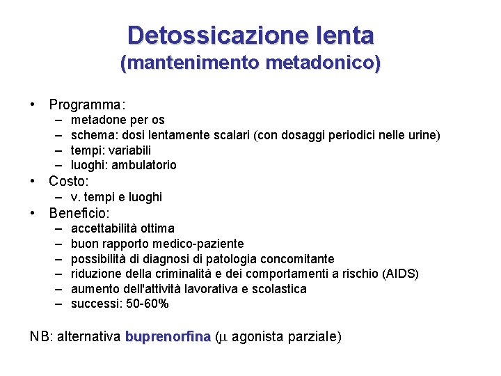 Detossicazione lenta (mantenimento metadonico) • Programma: – – metadone per os schema: dosi lentamente