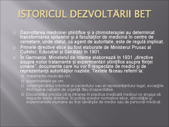 ISTORICUL DEZVOLTĂRII BET � � � Dezvoltarea medicinei ştiinţifice şi a chimioterapiei au determinat