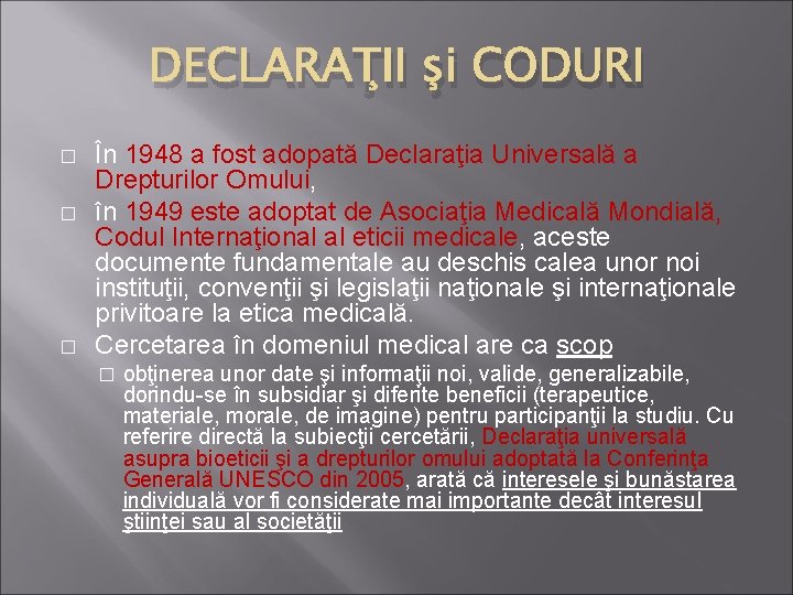 DECLARAŢII şi CODURI � � � În 1948 a fost adopată Declaraţia Universală a