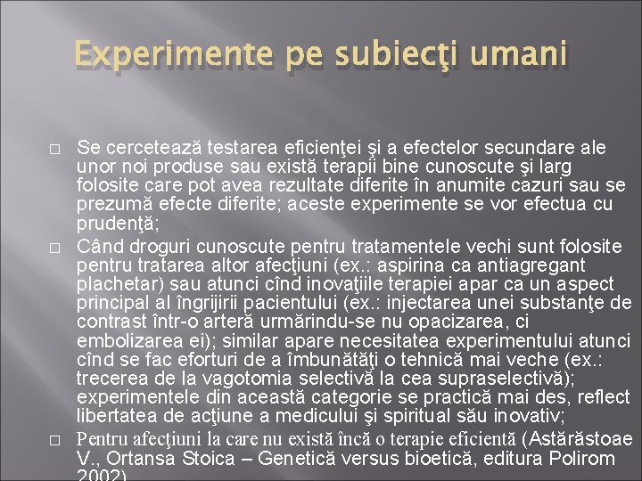 Experimente pe subiecţi umani � � � Se cercetează testarea eficienţei şi a efectelor