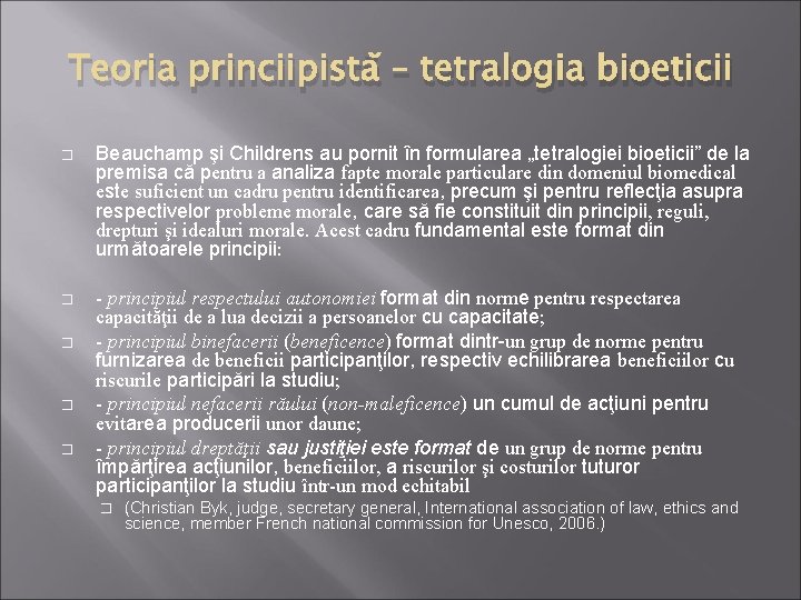 Teoria princiipistă – tetralogia bioeticii � Beauchamp şi Childrens au pornit în formularea „tetralogiei