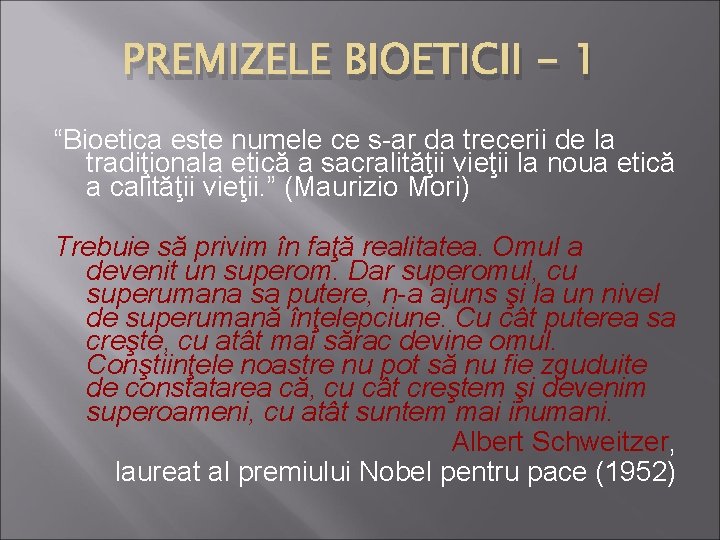 PREMIZELE BIOETICII - 1 “Bioetica este numele ce s-ar da trecerii de la tradiţionala