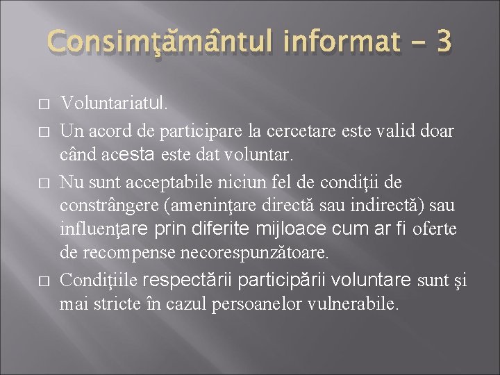 Consimţământul informat - 3 � � Voluntariatul. Un acord de participare la cercetare este