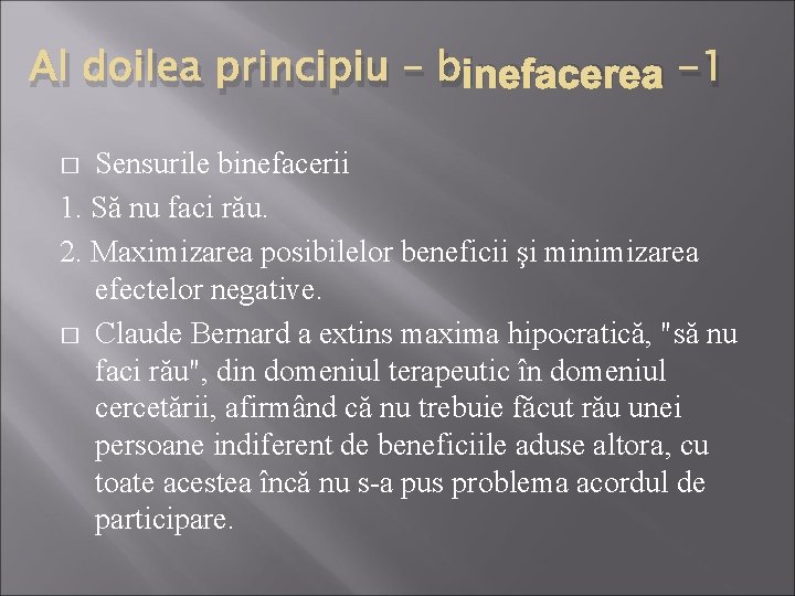 Al doilea principiu – binefacerea -1 Sensurile binefacerii 1. Să nu faci rău. 2.