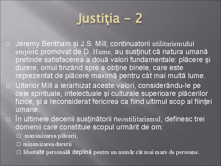 Justiţia - 2 � � � Jeremy Bentham şi J. S. Mill, continuatorii utilitarismului