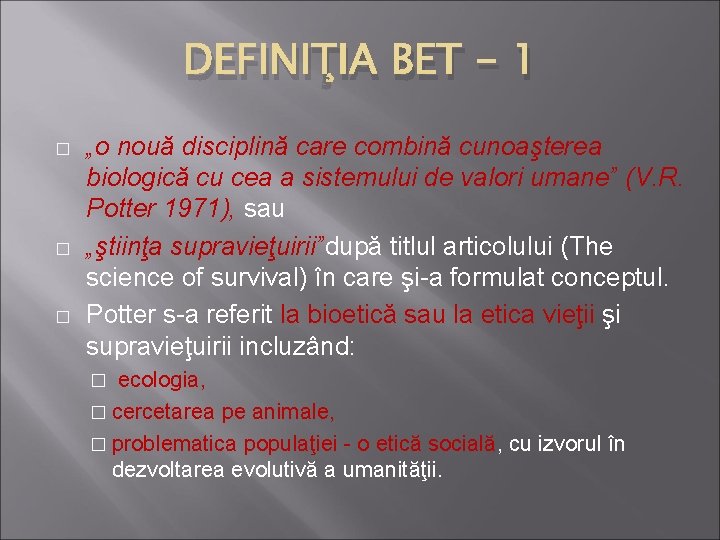 DEFINIŢIA BET - 1 � � � „o nouă disciplină care combină cunoaşterea biologică