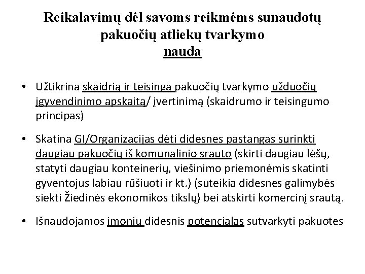 Reikalavimų dėl savoms reikmėms sunaudotų pakuočių atliekų tvarkymo nauda • Užtikrina skaidrią ir teisingą