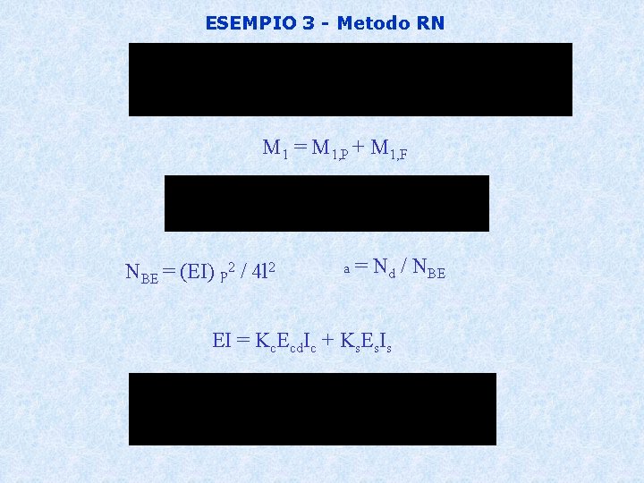 ESEMPIO 3 - Metodo RN M 1 = M 1, P + M 1,