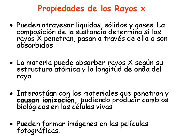 Propiedades de los Rayos x · Pueden atravesar líquidos, sólidos y gases. La composición Propiedades de los Rayos x · Pueden atravesar líquidos, sólidos y gases. La composición