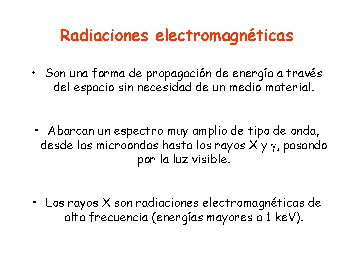 Radiaciones electromagnéticas • Son una forma de propagación de energía a través del espacio