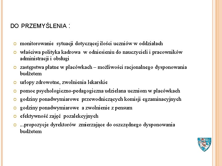 DO PRZEMYŚLENIA : monitorowanie sytuacji dotyczącej ilości uczniów w oddziałach właściwa polityka kadrowa w