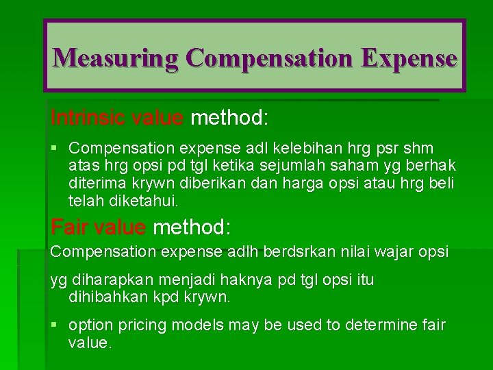 Measuring Compensation Expense Intrinsic value method: § Compensation expense adl kelebihan hrg psr shm