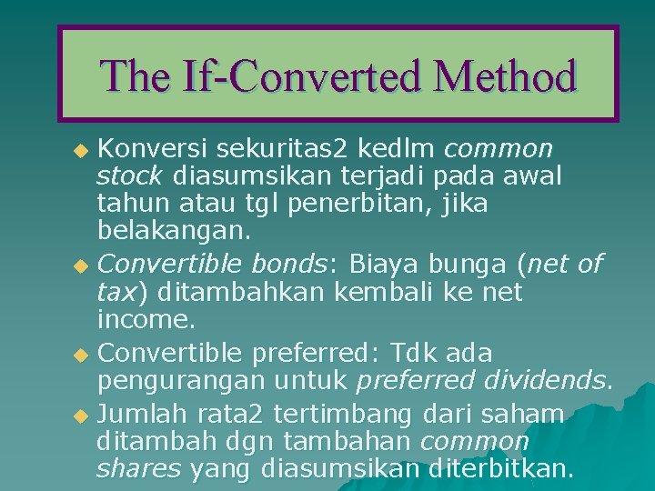 The If-Converted Method Konversi sekuritas 2 kedlm common stock diasumsikan terjadi pada awal tahun