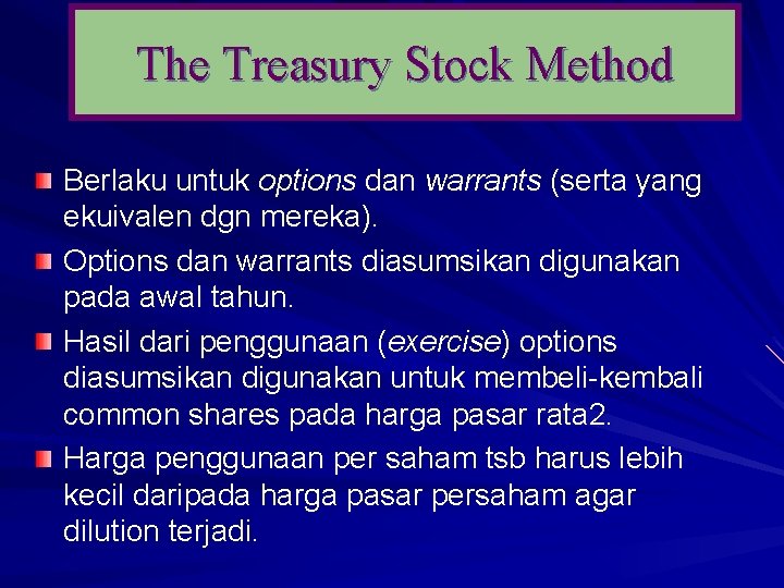 The Treasury Stock Method Berlaku untuk options dan warrants (serta yang ekuivalen dgn mereka).