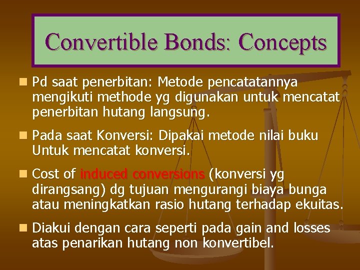 Convertible Bonds: Concepts n Pd saat penerbitan: Metode pencatatannya mengikuti methode yg digunakan untuk