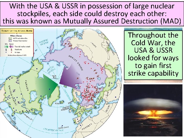 With the USA & USSR in possession of large nuclear stockpiles, each side could