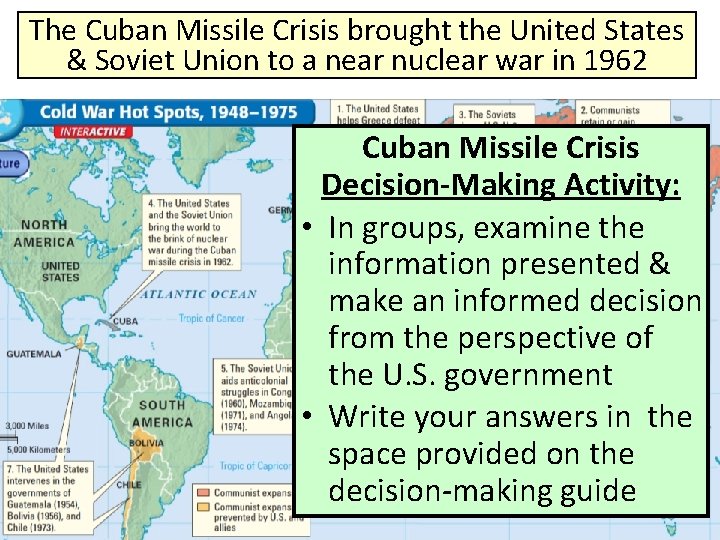 The Cuban Missile Crisis brought the United States & Soviet Union to a near