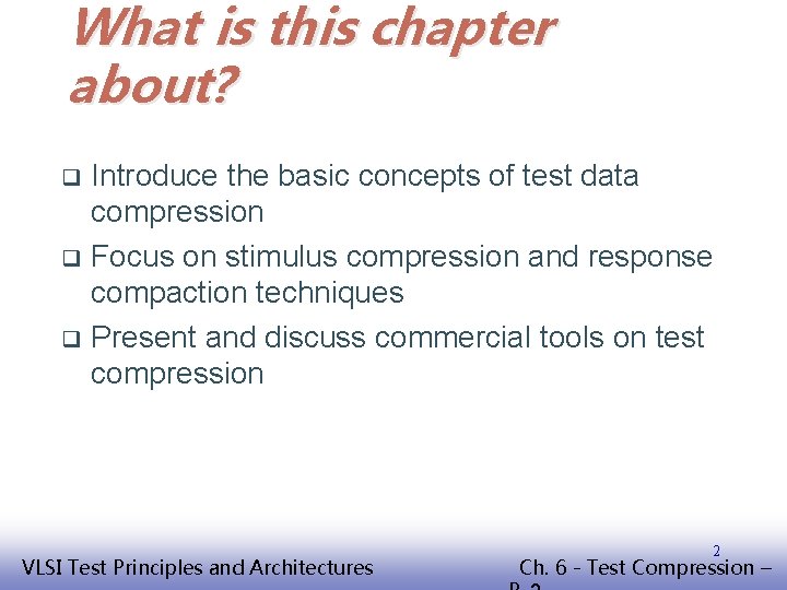 What is this chapter about? Introduce the basic concepts of test data compression q