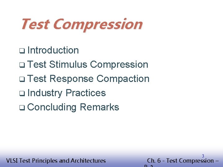 Test Compression q Introduction q Test Stimulus Compression q Test Response Compaction q Industry