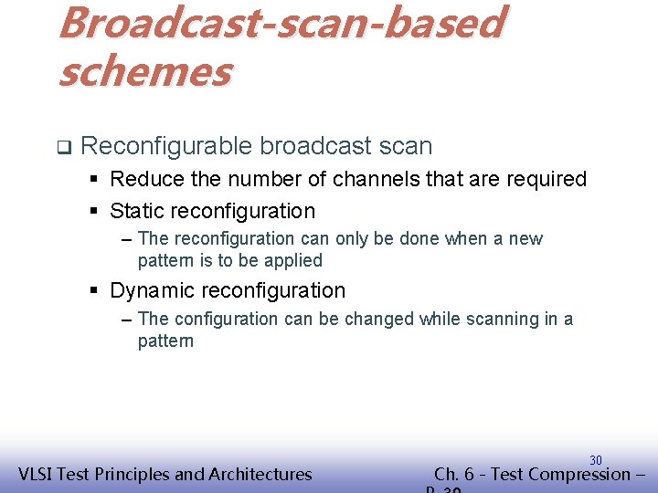 Broadcast-scan-based schemes q Reconfigurable broadcast scan § Reduce the number of channels that are