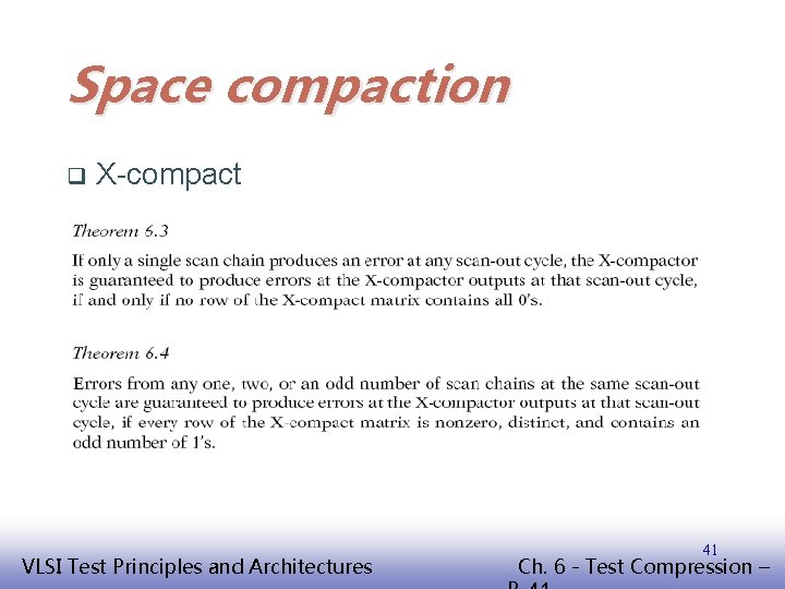 Space compaction q X-compact EE 141 VLSI Test Principles and Architectures 41 Ch. 6