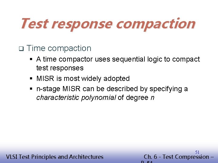 Test response compaction q Time compaction § A time compactor uses sequential logic to