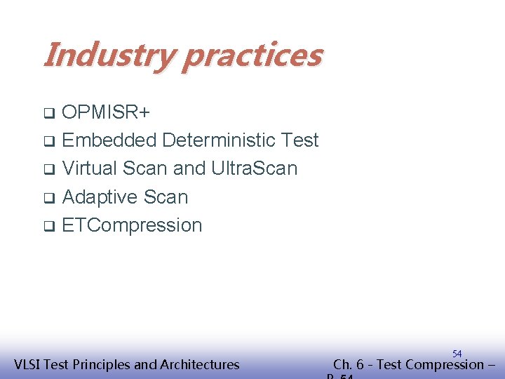 Industry practices OPMISR+ q Embedded Deterministic Test q Virtual Scan and Ultra. Scan q