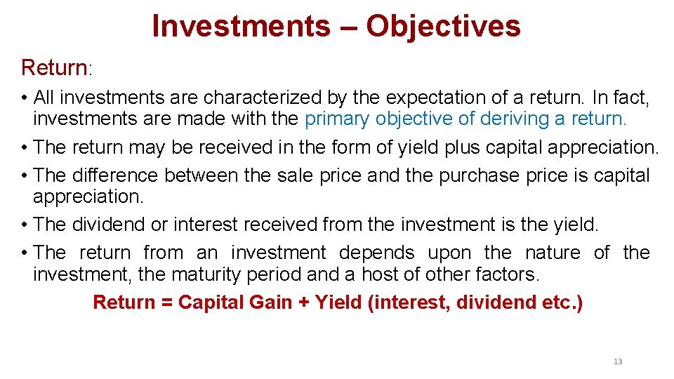 Investments – Objectives Return: • All investments are characterized by the expectation of a Investments – Objectives Return: • All investments are characterized by the expectation of a