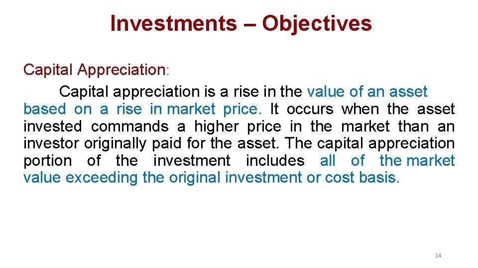 Investments – Objectives Capital Appreciation: Capital appreciation is a rise in the value of Investments – Objectives Capital Appreciation: Capital appreciation is a rise in the value of