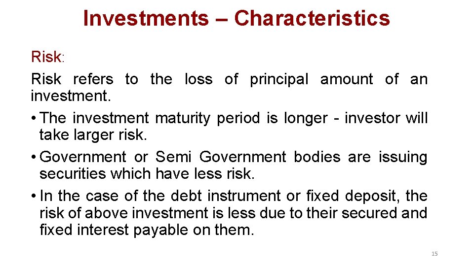 Investments – Characteristics Risk: Risk refers to the loss of principal amount of an Investments – Characteristics Risk: Risk refers to the loss of principal amount of an