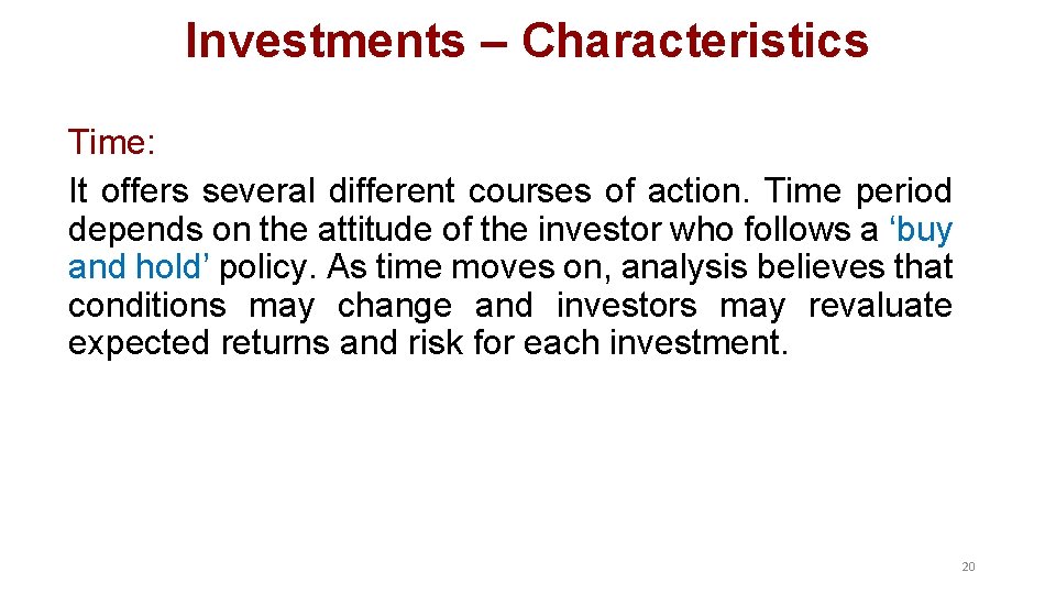 Investments – Characteristics Time: It offers several different courses of action. Time period depends Investments – Characteristics Time: It offers several different courses of action. Time period depends