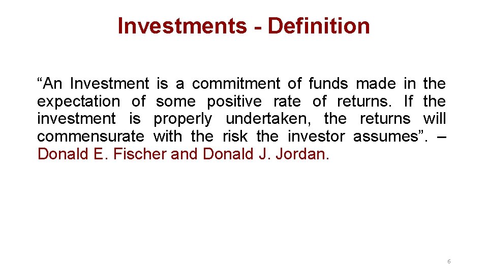 Investments - Definition “An Investment is a commitment of funds made in the expectation Investments - Definition “An Investment is a commitment of funds made in the expectation