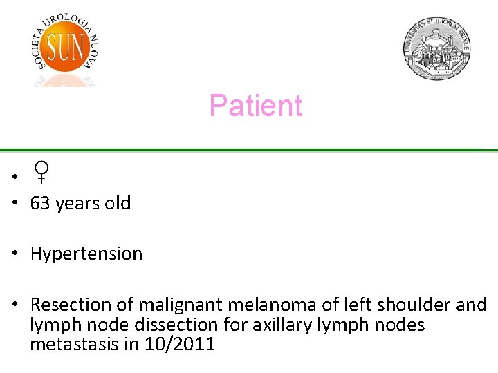 Patient • • 63 years old • Hypertension • Resection of malignant melanoma of