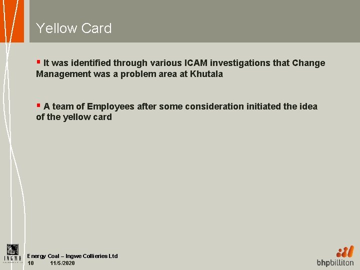 Yellow Card § It was identified through various ICAM investigations that Change Management was