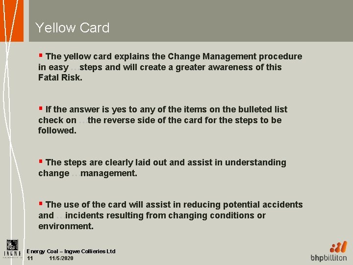 Yellow Card § The yellow card explains the Change Management procedure in easy …steps