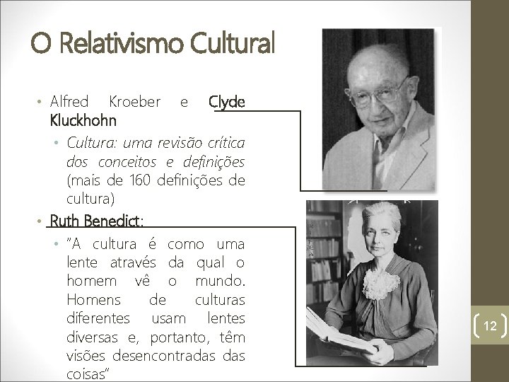 O Relativismo Cultural • Alfred Kroeber e Clyde Kluckhohn • Cultura: uma revisão crítica