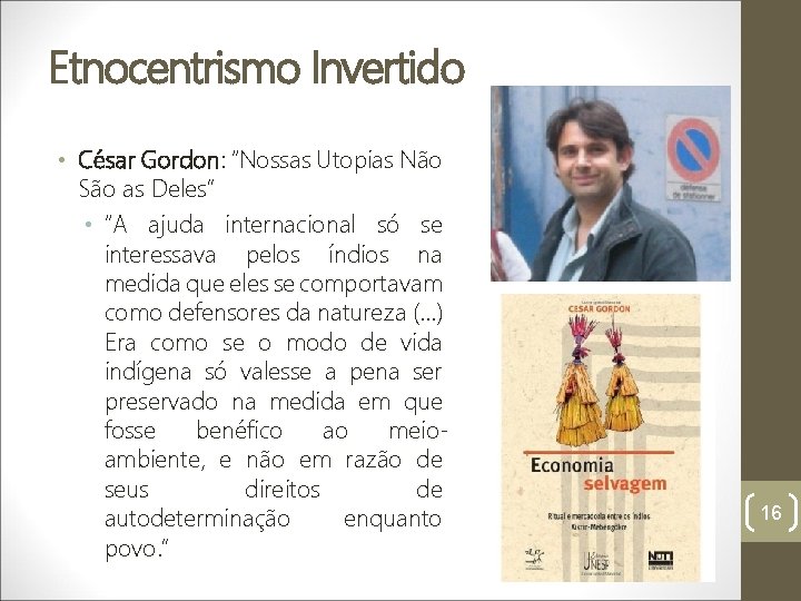 Etnocentrismo Invertido • César Gordon: “Nossas Utopias Não São as Deles” • “A ajuda