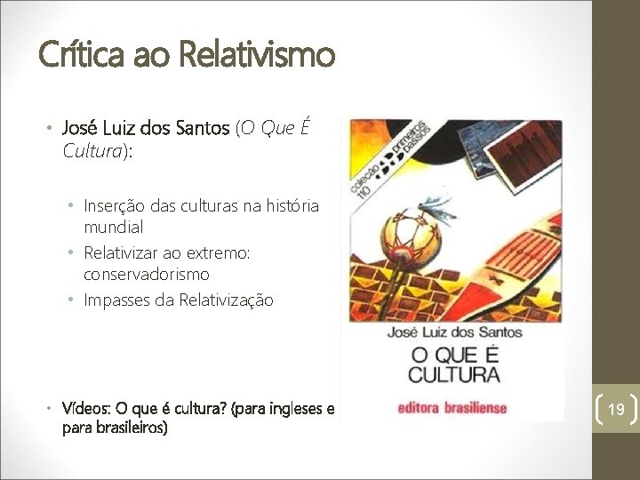 Crítica ao Relativismo • José Luiz dos Santos (O Que É Cultura): • Inserção