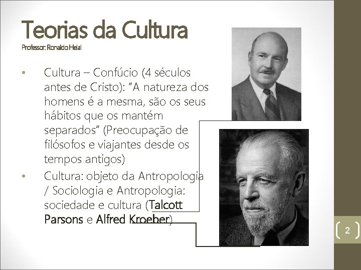 Teorias da Cultura Professor: Ronaldo Helal • • Cultura – Confúcio (4 séculos antes