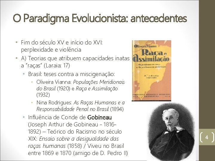 O Paradigma Evolucionista: antecedentes • Fim do século XV e início do XVI: perplexidade