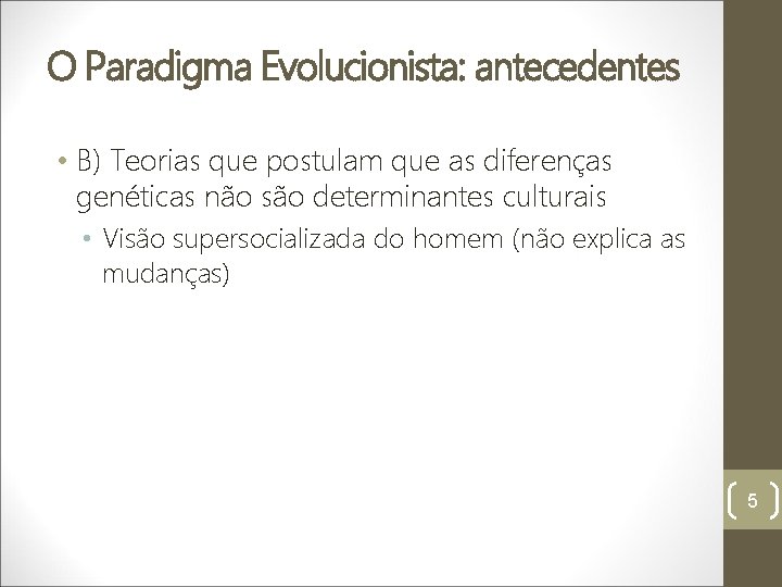 O Paradigma Evolucionista: antecedentes • B) Teorias que postulam que as diferenças genéticas não