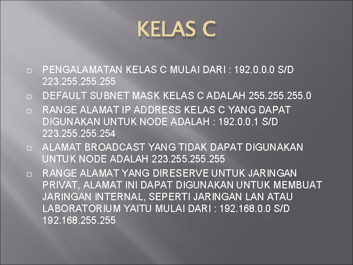 KELAS C PENGALAMATAN KELAS C MULAI DARI : 192. 0. 0. 0 S/D 223. KELAS C PENGALAMATAN KELAS C MULAI DARI : 192. 0. 0. 0 S/D 223.