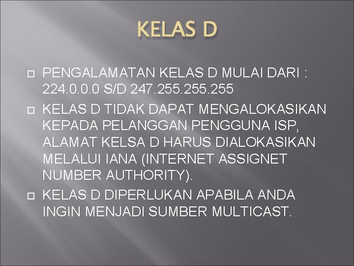 KELAS D PENGALAMATAN KELAS D MULAI DARI : 224. 0. 0. 0 S/D 247. KELAS D PENGALAMATAN KELAS D MULAI DARI : 224. 0. 0. 0 S/D 247.