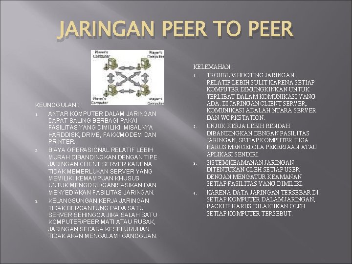 JARINGAN PEER TO PEER KEUNGGULAN : 1. ANTAR KOMPUTER DALAM JARINGAN DAPAT SALING BERBAGI JARINGAN PEER TO PEER KEUNGGULAN : 1. ANTAR KOMPUTER DALAM JARINGAN DAPAT SALING BERBAGI