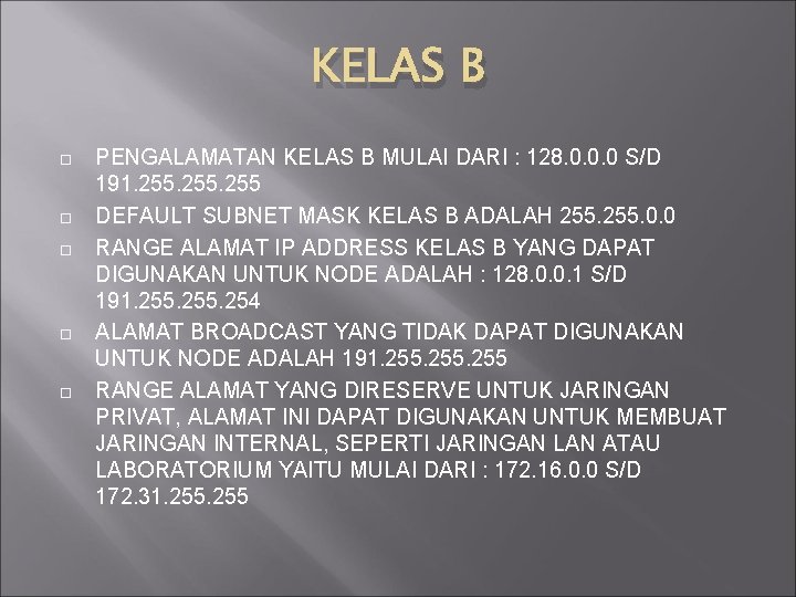 KELAS B PENGALAMATAN KELAS B MULAI DARI : 128. 0. 0. 0 S/D 191. KELAS B PENGALAMATAN KELAS B MULAI DARI : 128. 0. 0. 0 S/D 191.